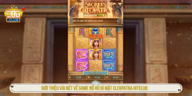 Bí Mật Cleopatra Hitclub Khám Phá Nổ Hũ Ai Cập Hấp Dẫn Bí mật Cleopatra Hitclub mang chủ đề Ai Cập huyền bí