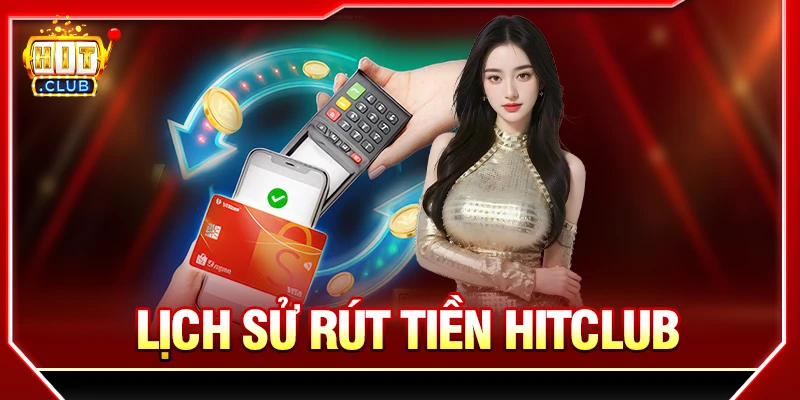 Hướng Dẫn Cách Tra Cứu Lịch Sử Rút Tiền HITCLUB Chuẩn lịch sử rút tiền hitclub